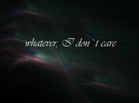 Whatever, I Don`t Care