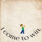 I Come To Win