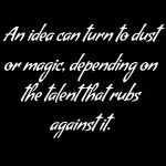 An Idea Can Turn To Dust