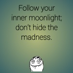 Follow Inner Moonlight