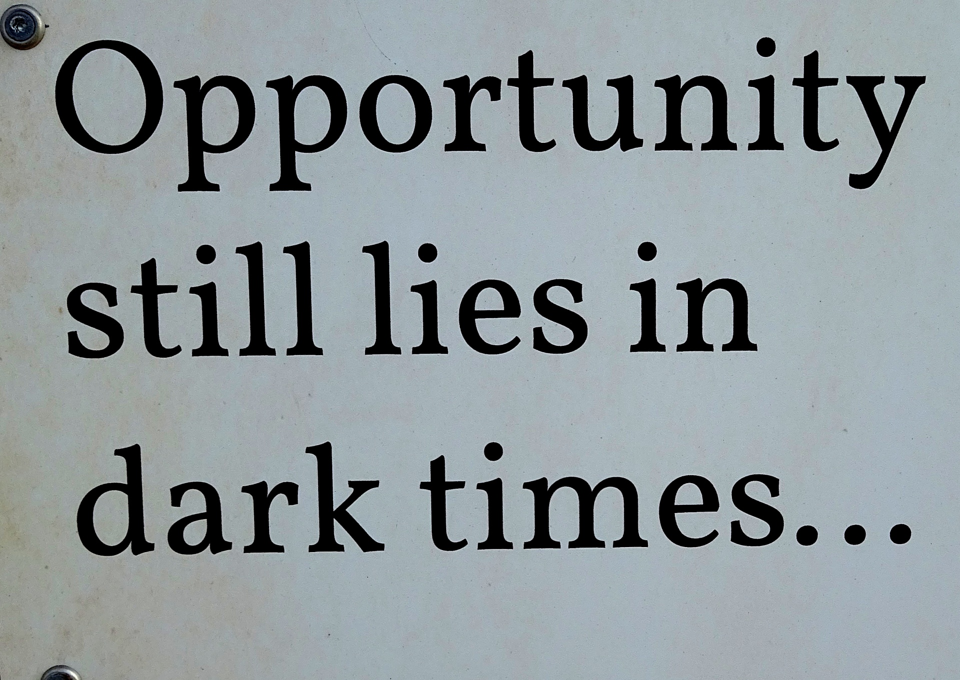 Opportunity In Dark Times