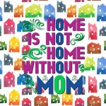 Mother&039;s Day Quote About Home