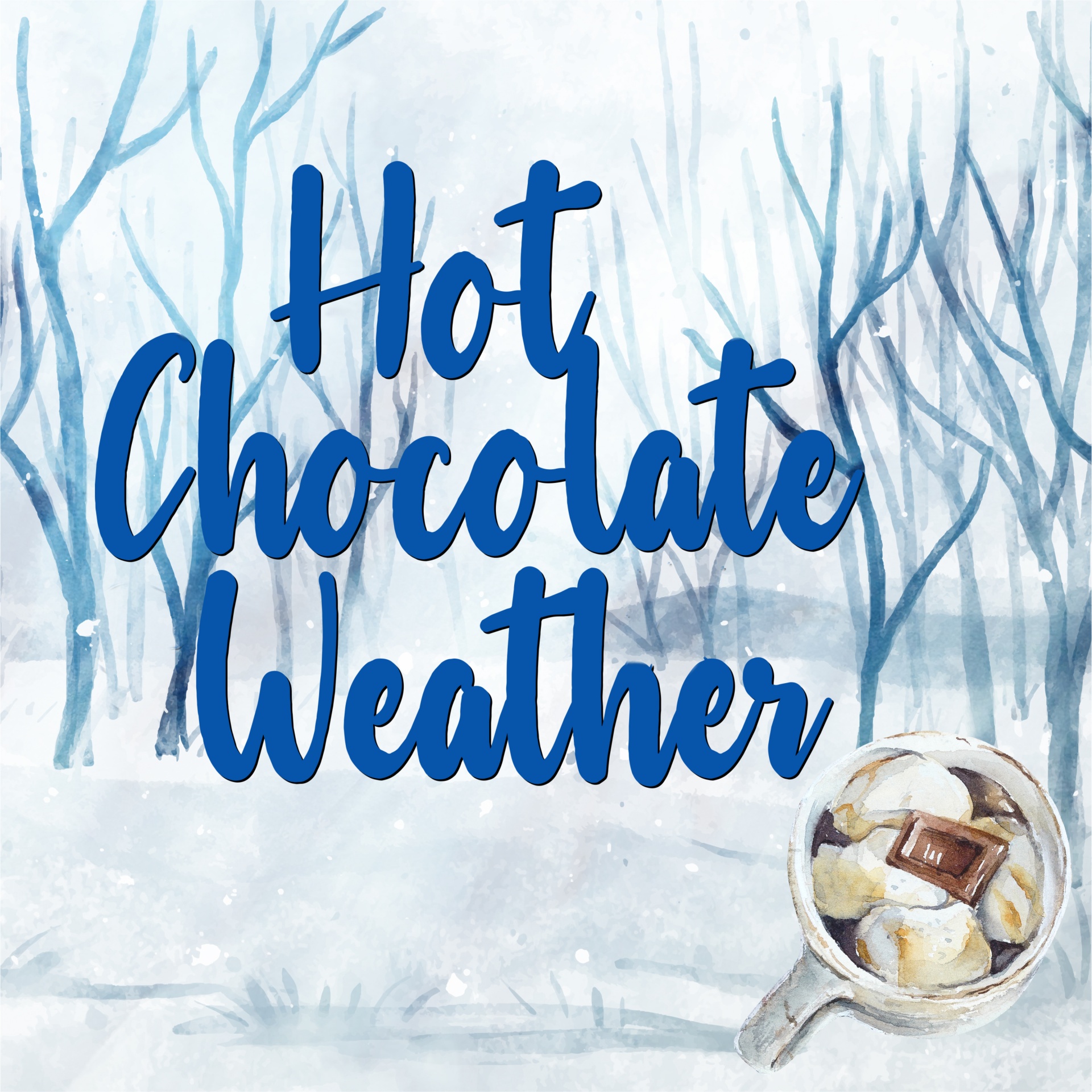 a mug of hot cocoa with marshmallows and chocolate on a winter background with words HOT CHOCOLATE WEATHER