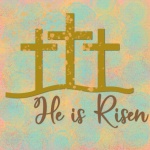 Easter Jesus He Is Risen