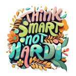 THINK SMART Not HARD